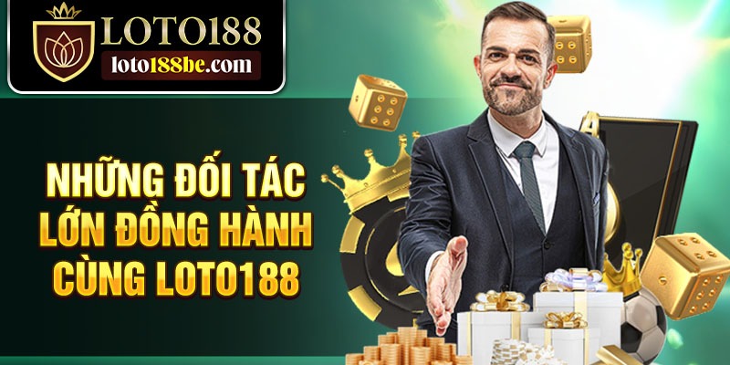 Những đối tác lớn đồng hành cùng Loto188